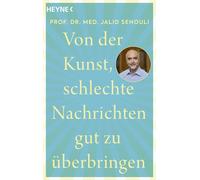 Prof. Dr. med. Jalid Von der Kunst, schlechte Nachrichten gut zu übe (Tascabile)