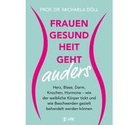 Prof. Dr. Micha Frauengesundheit geht anders: Herz, Blase, Darm, Kno (Tascabile)