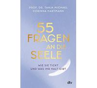 Prof. Dr. Tanja Michael 55 Fragen an die Seele: Wie sie tickt und w (Tascabile)