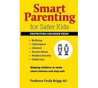 Prof. Freda Briggs Smart Parenting for Safer Kids (Tascabile)