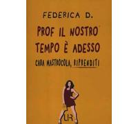 Prof il nostro tempo è adesso. Cara Mastrocola, riprenditi