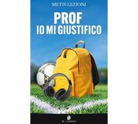 Prof io mi giustifico. Nuova ediz.