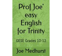 Prof Joe' easy English for Trinity: GESE Grades 10-12