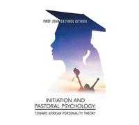 Prof John Gatungu Githiga Initiation and Pastoral Psychology (Copertina rigida)