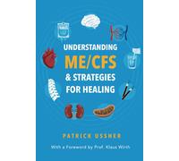 Prof Klaus Wirth Patrick U Understanding ME/CFS & Strategies for He (Tascabile)