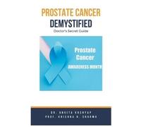 Prof Krishna N Sharma Ankit Prostate Cancer Demystified Doctors Sec (Tascabile)