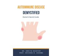 Prof Krishna N Sharma Ankita Kashyap Autoimmune Disease Demystified (Tascabile)