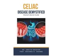 Prof Krishna N Sharma Ankita Kashyap Celiac Disease Demystified (Tascabile)