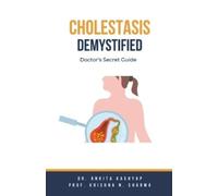 Prof Krishna N Sharma Ankita Kashyap Cholestasis Demystified (Tascabile)