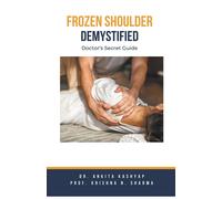 Prof Krishna N Sharma Ankita Kashyap Frozen Shoulder Demystified (Tascabile)