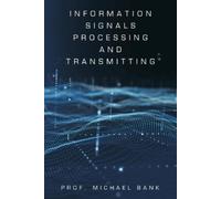 Prof Michael Bank Information Signals Processing and Transmitting (Tascabile)