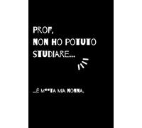 Prof. non ho potuto studiare: quaderno a righe con frasi divertenti, 110 pagine, per studenti, taccuino con citazioni scolastiche