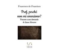 Prof, perché non mi emoziono? Processo a una domanda di Laura Marraro