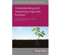 Prof. Peter J. Gre Understanding and Improving Crop Root Func (Copertina rigida)