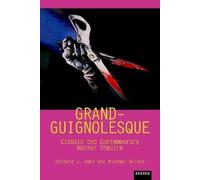 Prof. Richard J. Hand Grand-Guignolesque (Tascabile) Exeter Performance Studies