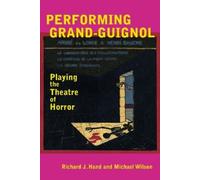 Prof. Richard J. Hand Prof. Michael Wilson Performing Grand-Guignol (Tascabile)