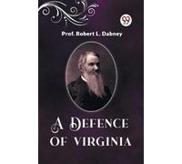 Prof Robert L Dabney A Defence Of Virginia (Tascabile)