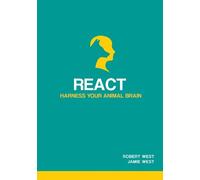 Prof. Robert West Jamie West React - Harness Your Animal Brain (Tascabile)