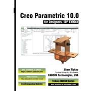 Prof Sham Tickoo Cadcim Tec Creo Parametric 10.0 for Designers, 10t (Tascabile)