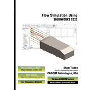 Prof Sham Tickoo Cadcim Technolog Flow Simulation Using SOLIDWORKS 2 (Tascabile)