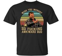 Prof·Slow Wish You Weren't So Fucking Awkward Bud Vintage Retro Wayne Letterkenny Unisex O-Neck 100% Cotton Short-Sleeve T-Shirts Black S