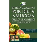 Prof Spira Sistema Curativo Por Dieta Amucosa del Prof. Arnold Ehret (Tascabile)