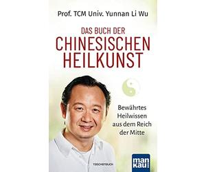 Prof. TCM Univ. Das Buch der Chinesischen Heilkunst: Bewährtes Heilw (Tascabile)