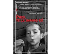 Libri Giancarlo Visitilli - Prof, Te La Imparo Io