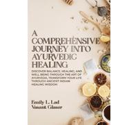 Dr Emily L Lad Prof Vasant Glaser A Comprehensive Journey into Ayurv (Tascabile)