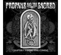 Profane And The Sacr - Chapter I : A Long Timecoming