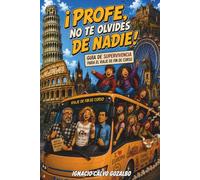 ¡Profe, no te olvides de nadie!: Guía de supervivencia para el viaje de fin de curso
