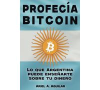 Profecía Bitcoin: Lo que Argentina puede enseñarte sobre tu dinero