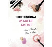 Profesional Make-up Artist Notebook Face Chart: Client Notes and Make-up Planning For Beauty Professionals - Workbook