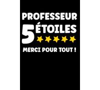 Professeur 5 étoiles merci pour tout: Carnet de notes Professeur humour - 110 pages lignées - cadeau Professeur original drôle