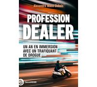 Profession dealer: Un an en immersion avec un trafiquant de drogue
