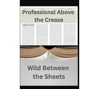Professional Above the Crease, Wild Between the Sheets