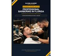 PROFESSIONAL BARBERING IN FLORIDA: Complete Manual for Responsible Practice and DBPR Regulatory Compliance