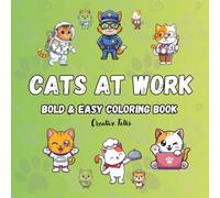Professional Cats Coloring Book: Fun and Cute Cats Dressed as Doctors, Chefs, Teachers, and More: 50 Adorable Cat Coloring Pages for Kids and Adults - A Purr-fect Gift for Cat Lovers and Coloring Fans