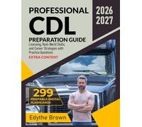 Professional CDL Preparation Guide: Licensing, Real-World Skills, and Career Strategies with Practice Questions
