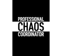 Professional Chaos Coordinator: 6 x 9 Blank Lined Journal with Funny Saying Black - Secret Santa Work Gag Gift for Men, Women, Friends, Office Employees, Coworkers, Boss