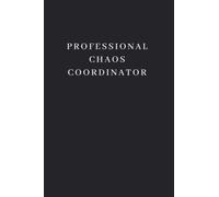 Professional Chaos Coordinator: 6x9 Lined Funny Work Notebook | Perfect Gift for Coworkers with Sarcastic Office Humor | Secret Santa Gifts for Women, Men | Planner for Employees, Bosses