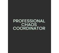 Professional Chaos Coordinator: 7.5x9.25 Blank Lined Notebook Journal - Funny Saying Sarcastic Work Gag Gift for Office Coworkers, Employees, Adults, Boss
