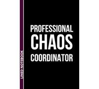Professional Chaos Coordinator: A Sarcastic Blank Lined Notebook for Fake Productivity - White Elephant Gift for Chaos Coordinators | 6x9 Inches, 110 Numbered Pages