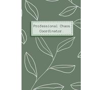 Professional Chaos Coordinator: Blank Lined Notebook Journal, Gag Gifts For Co-workers, bosses Day, Work, Boss, Men And Women & Old People, Office Workers