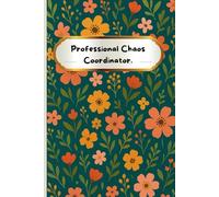 Professional Chaos Coordinator: Funny Gift Notebook Journal, Gift For Co-workers, Family Team Work, Boss, Men And Women & Bosses day Gag Gifts for Office Workers