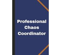 Professional Chaos Coordinator: Funny Office Gag Gift | Workplace Humor | Blank Notebook