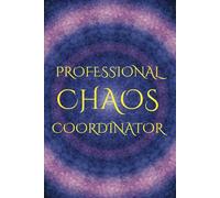 Professional Chaos Coordinator: Lined Notebook