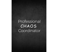 Professional Chaos Coordinator Notebook: Fun & Practical Lined Journal for Office Organization, 144 Pages