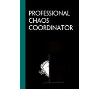 Professional Chaos Coordinator: Notebook with Humor Quote On Cover for Friends, Women, Team, HR, Boss, Staff and Office (Size 6"x9")