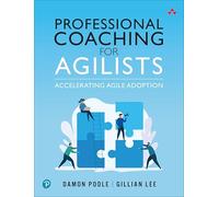 Professional Coaching for Agilists: Accelerating Agile Adoption